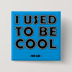 Ik was vroeger cool, geen grapje, grappige knop ba vierkante button 5,1 cm