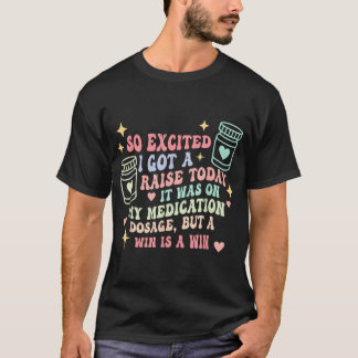 Ik was zo opgewonden dat ik vandaag een loonsverho t-shirt