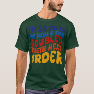 Ik was zo schattig dat mijn vader en moeder hun vo t-shirt