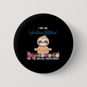 Ik Was Zo Van Whatever Tee Sloth Yoga Mediterende Ronde Button 5,7 Cm