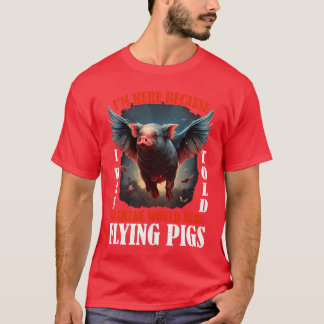Ik Wasoldhere Zou Vliegende Varkens 2257 cadeau zi T-shirt