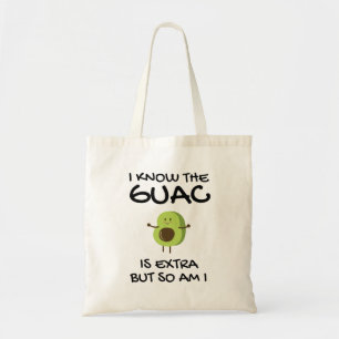 Ik weet dat de Guac extra is, maar ik ook... Tote Bag