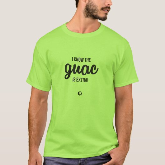 Ik weet dat de Guac Extra is. T-shirt (Voorkant)