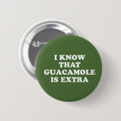 Ik weet dat Guacamole extra Ronde Button 5,7 Cm (Voorkant /achterkant)