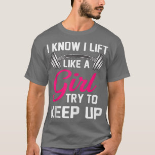 Ik weet dat ik als een meisje leef. t-shirt