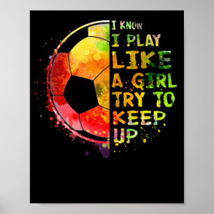 Ik weet dat ik als een meisje Soccer Colorful spee Poster