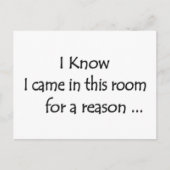 Ik weet dat ik hier kwam om een reden... briefkaart (Voorkant)