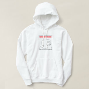 Ik weet dat ik me zo voel hoodie