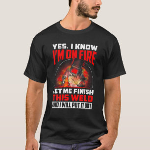 Ik weet dat ik op Fire Funny Welding Gezegde Tig M T-shirt