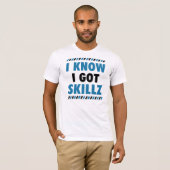 Ik weet dat ik Skillz T-shirt heb. (Voorkant volledig)