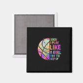 Ik weet dat ik speel als een meisje dat Basketba p Magneet (Voorkant / Achterkant)