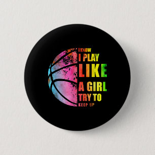 Ik weet dat ik speel als een meisje dat op Basketb Ronde Button 5,7 Cm