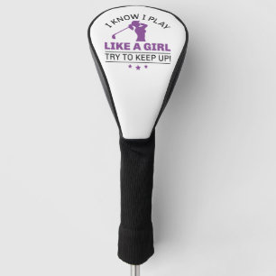 Ik weet dat ik speel als een meisje dat probeert o golfheadcover