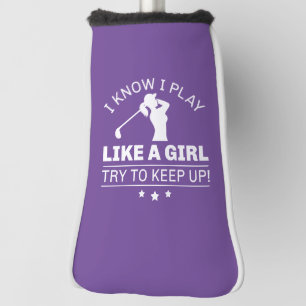Ik weet dat ik speel als een meisje dat probeert o golfheadcover