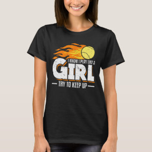 Ik weet dat ik speel als een meisje dat probeert o t-shirt