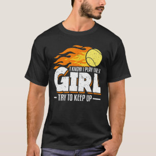 Ik weet dat ik speel als een meisje dat probeert o t-shirt