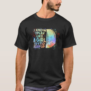 Ik weet dat ik speel als een meisje die honkbal pr t-shirt