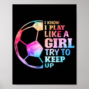 Ik weet dat ik speel als een meisje, probeer bij t poster