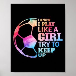 Ik weet dat ik speel als een meisje, probeer bij t poster