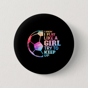 Ik weet dat ik speel als een meisje, probeer bij t ronde button 5,7 cm