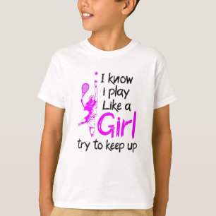 ik weet dat ik speel als een meisje tennis t-shirt