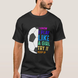 Ik weet dat ik speel als een probeer bij te blijve t-shirt