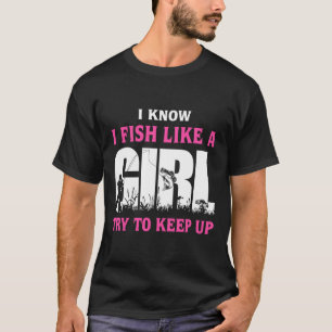 Ik weet dat ik vis als een meisje probeer te houde t-shirt