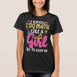 Ik weet dat ik Wiskunde doe als een meisje, probee T-shirt