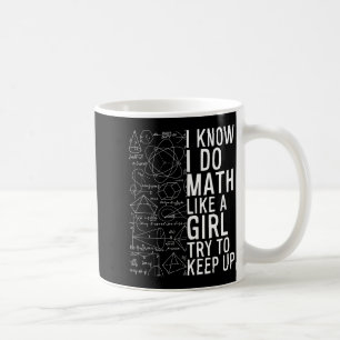 Ik weet dat ik wiskunde doe als een meisje probeer koffiemok