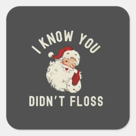 Ik weet dat je niet flossen kerst tandheelkundige  vierkante sticker