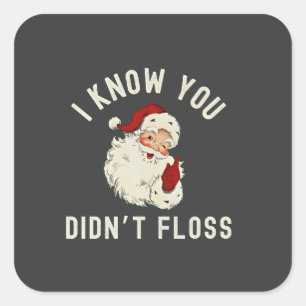 Ik weet dat je niet flossen kerst tandheelkundige vierkante sticker