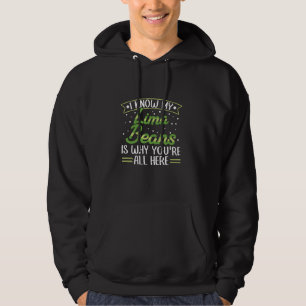 Ik weet dat mijn limabonen de reden zijn waarom ju hoodie