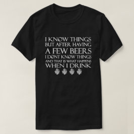 Ik weet dingen, maar na een paar biertjes heb ik h t-shirt
