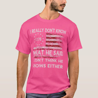 Ik weet echt niet wat hij zei dat ik donu2019t den t-shirt