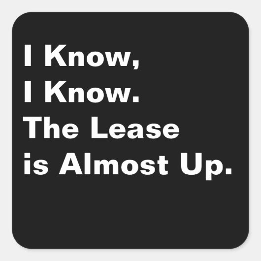 Ik weet het, ik weet het. De huurovereenkomst is b Vierkante Sticker (Voorkant)
