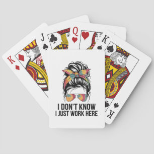 Ik weet het niet, ik werk hier gewoon Grappige sar Pokerkaarten