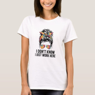 Ik weet het niet, ik werk hier gewoon Grappige sar T-shirt