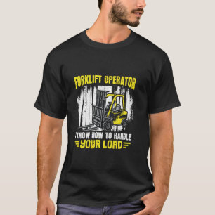 Ik weet hoe ik uw lading moet behandelen - vorkhef t-shirt
