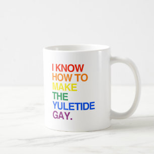 IK WEET HOE JE DE JULE TIDE GAY MAAKT -.png Koffiemok