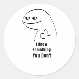 Ik weet iets dat jij niet weet Funny Sarcasme T-Sh Ronde Sticker
