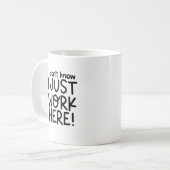 Ik weet niet dat ik hier gewoon werk, Funny Workpl Koffiemok (Voorkant links)