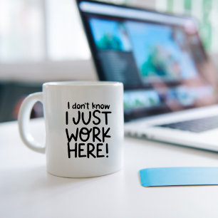 Ik weet niet dat ik hier gewoon werk, Funny Workpl Koffiemok