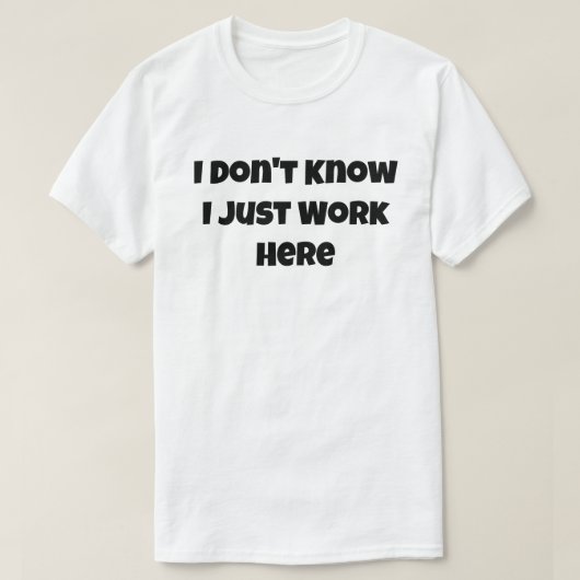 Ik weet niet dat ik hier gewoon werk grappige mama t-shirt (Design voorkant)