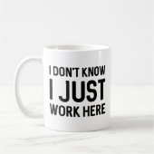 Ik weet niet dat ik hier gewoon werk koffiemok (Links)