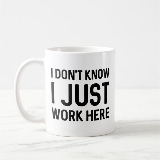 Ik weet niet dat ik hier gewoon werk koffiemok (Links)