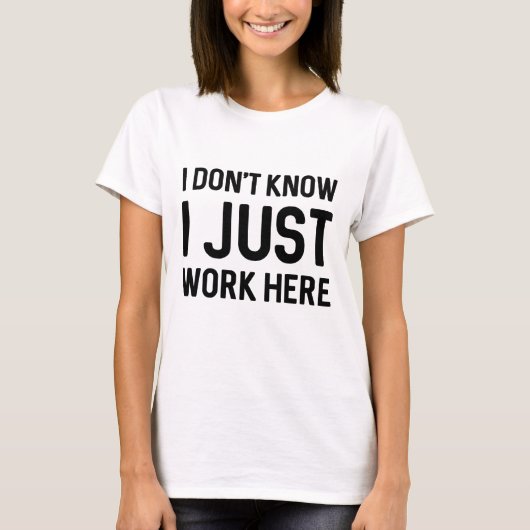 Ik weet niet dat ik hier gewoon werk t-shirt (Voorkant)