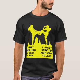Ik weet niet hoe ik ga winnen ik weet dat ik ben t-shirt