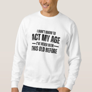 Ik weet niet hoe ik mijn leeftijd moet waarnemen I Trui