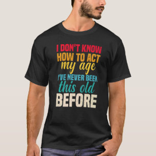 Ik weet niet hoe ik m'n leeftijd kan inpassen... i t-shirt
