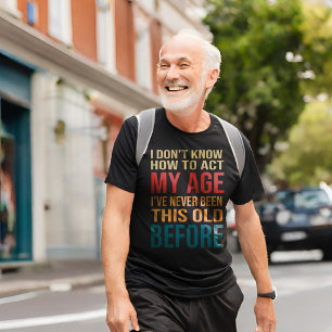 Ik weet niet hoe ik m'n leeftijd moet inpassen t-shirt